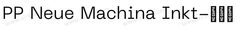 PP Neue Machina Inkt字体转换 PP Neue Machina Inkt字体转换